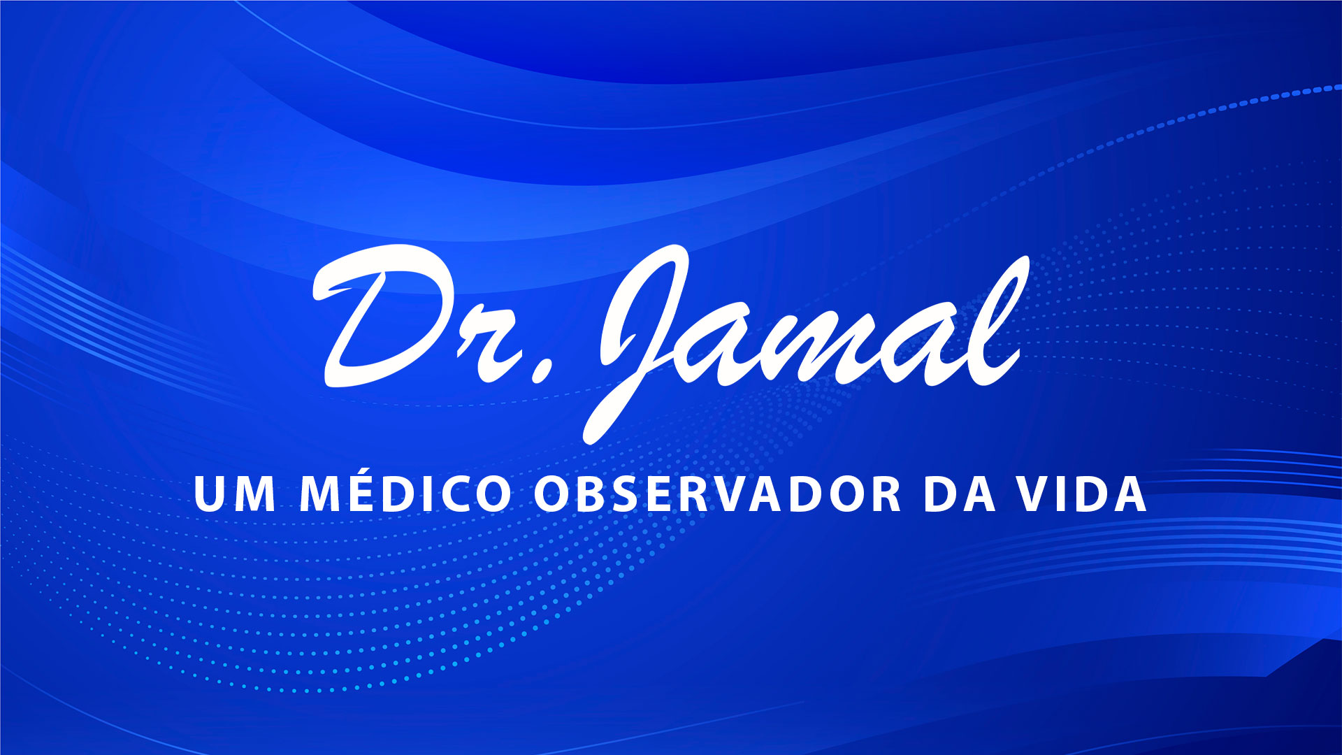 Um médico observador da vida – Dr. Jamal