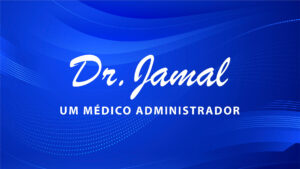 Um médico administrador – Dr. Jamal