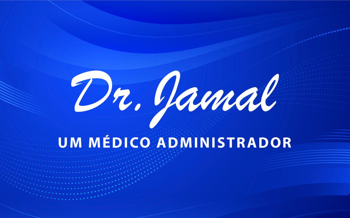 Um médico administrador – Dr. Jamal